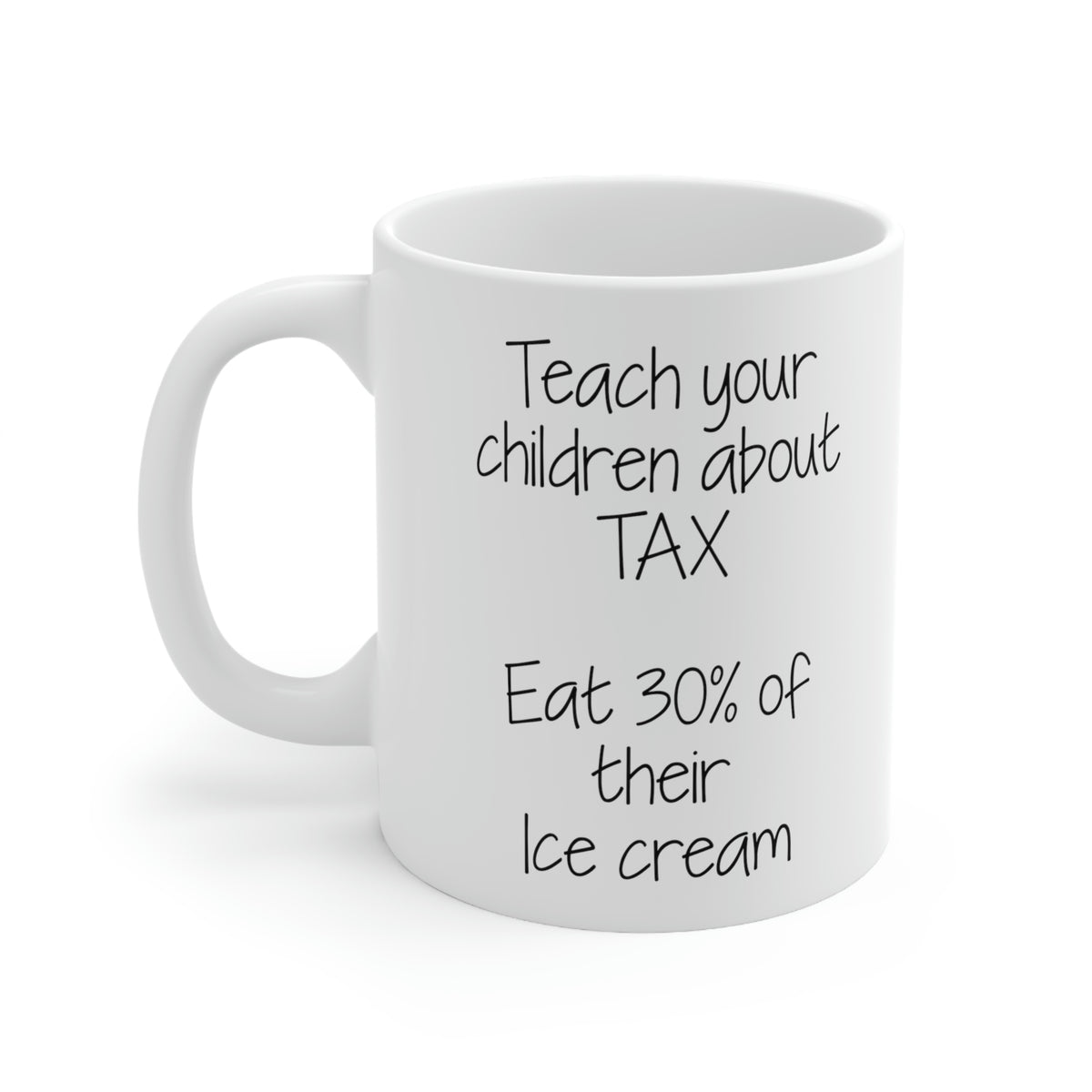 Tax Season Coffee Mug - Teach your children about TAX - Funny Gifts For Tax Accountant Preparer