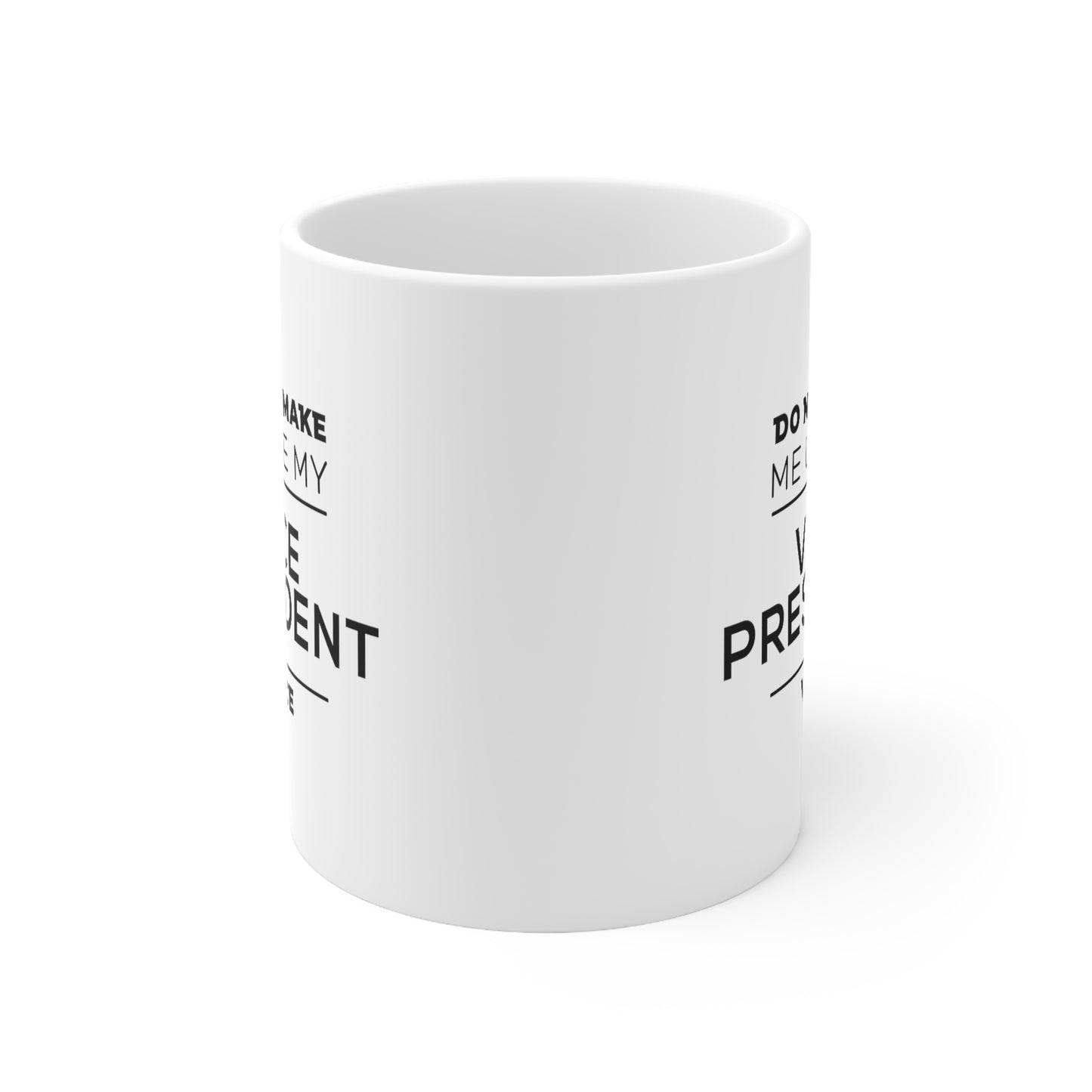 Vice President Coffee Mug - Do Not Make Me Use My Vice President Voice - Unique Funny Inspirational Christmas for Men and Women Coworker