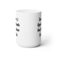 Load image into Gallery viewer, Sometimes, I Open My Mouth And My Mother Comes Out. Mother 15oz Mug, Cute Mother, Cup For Mom
