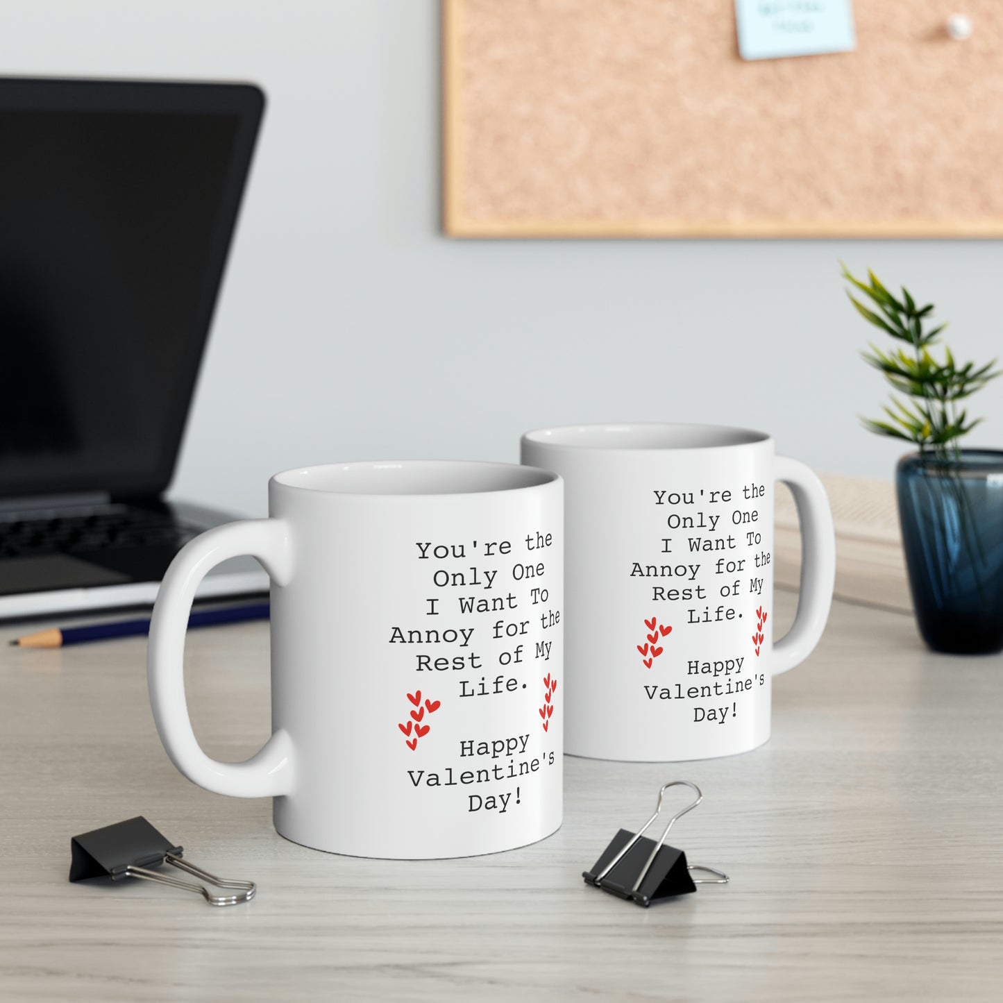 Valentins Day, You're the Only One I want To Annoy for the Rest of My Life, Funny Coffee Mug For Him Her, Love Cup For Wife Husband
