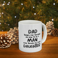 Load image into Gallery viewer, Fathers Day Coffee Mug, Dad, Thanks For Teaching Me How To Be A Man Even Though I&#39;m Your Daughter, Unique Gifts For Dad From Daughter Son
