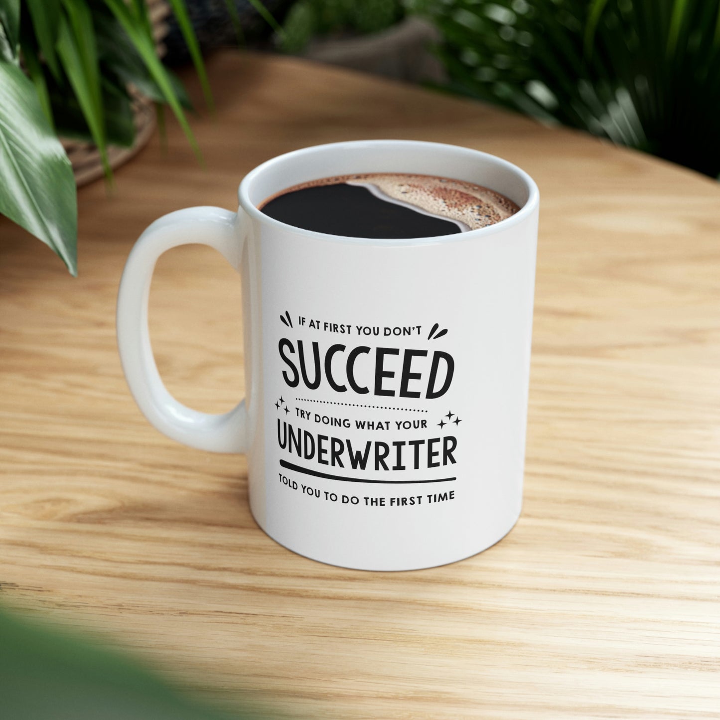 Underwriter Coffee Mug - If At First You Don't Succeed - Funny Sarcasm Christmas Gifts for Men Women Retired Coworkers