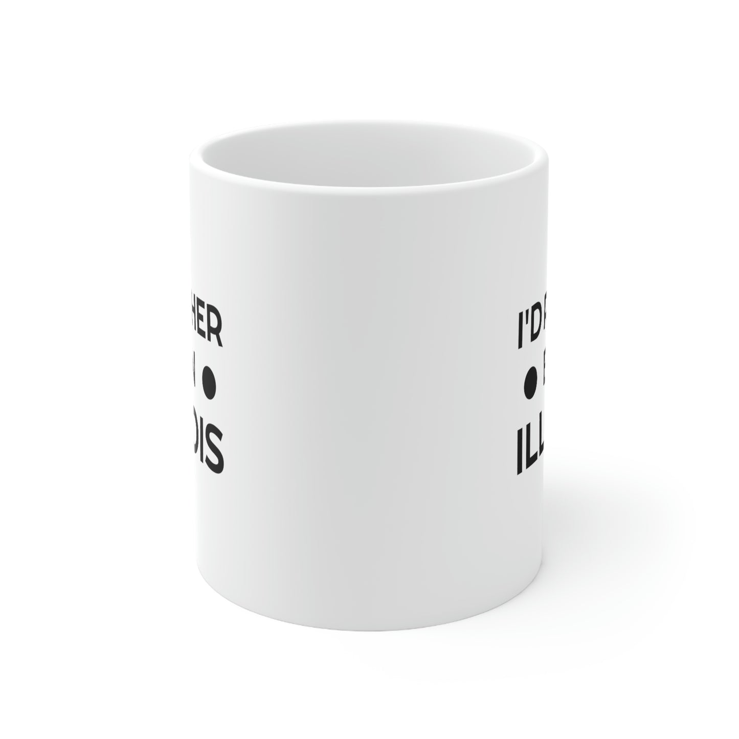 Illinois State 11oz Coffee Mug - I'd rather be in - Unique Funny Gift For Men and Women