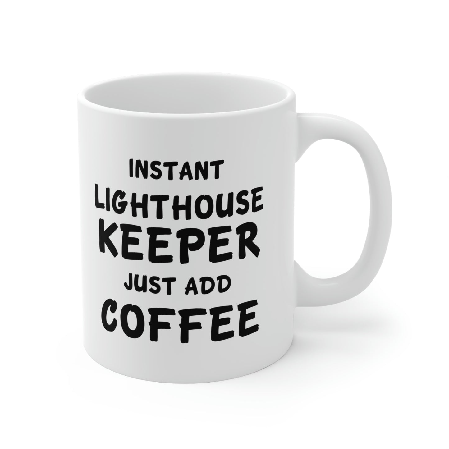 Lighthouse keeper Coffee Mug - Just Add Coffee - Unique Funny Inspirational Gift for Men and Women