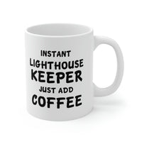 Load image into Gallery viewer, Lighthouse keeper Coffee Mug - Just Add Coffee - Unique Funny Inspirational Gift for Men and Women

