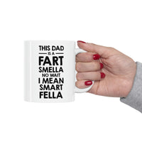 Load image into Gallery viewer, Fathers Day Coffee Mug, This Dad is a Fart Smella No Wait I Mean Smart Fella, Unique Gifts For Dad From Daughter Son
