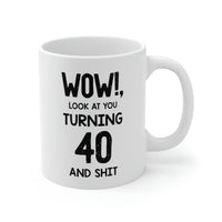 Load image into Gallery viewer, 40th Birthday Funny Coffee Mug - Wow! Look At You Turning 40 | Milestone Birthday Gift
