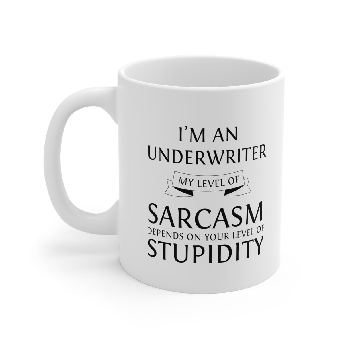 Underwriter Coffee Mug - My Level Of Sarcasm - Unique Funny Inspirational Gift for Men and Women