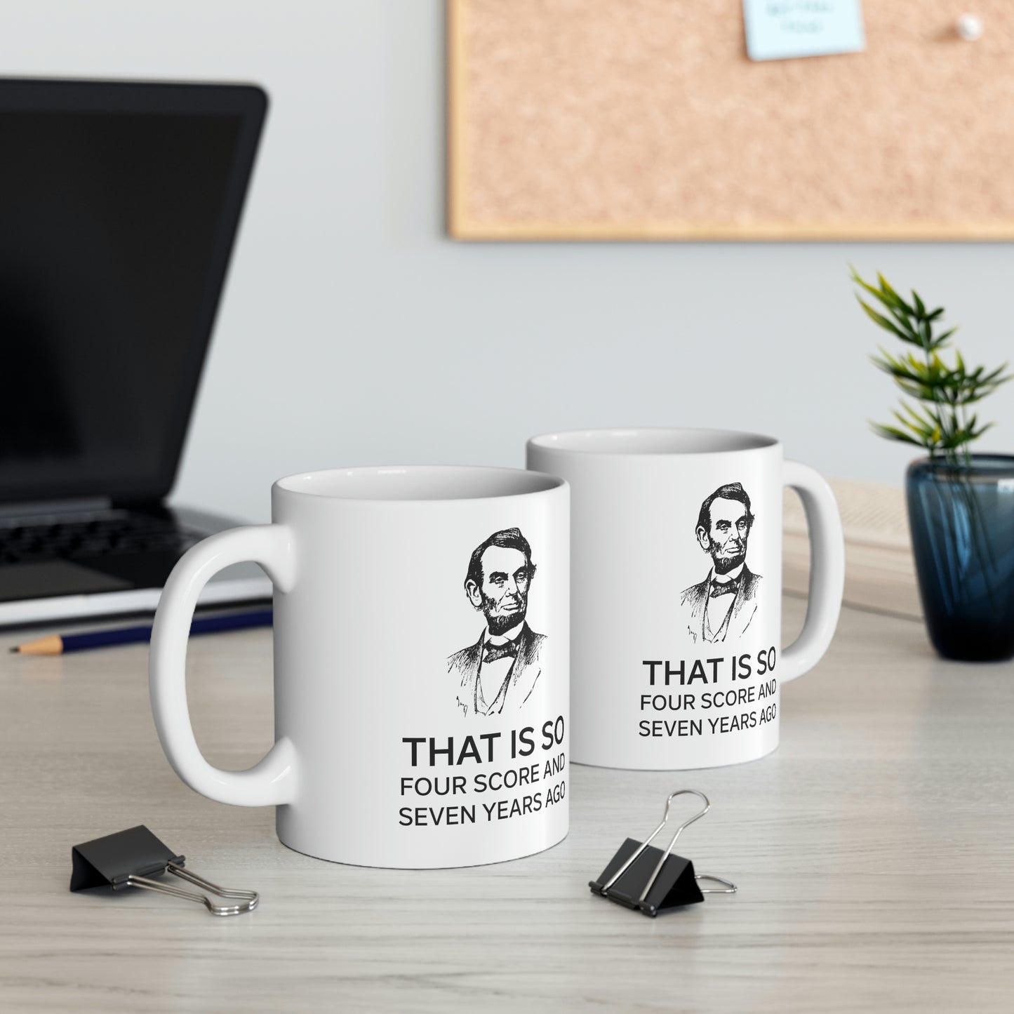 American Patriot Gifts - That Is So Four Score And Seven Years Ago – American Patriot White Coffee Mug, Tea Cup