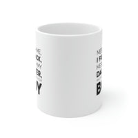 Load image into Gallery viewer, Funny Father Gifts From Daughter - Mess With Me, I Fight Back, Mess With My Daughter, And They&#39;ll Never Find Your Body 11oz White Coffee Mug, Tea Cup
