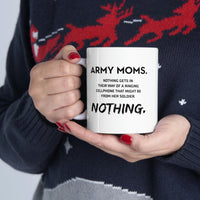Load image into Gallery viewer, Funny Coffee Mug - Army Moms. Nothing Gets In Their Way Of A Ringing Cellphone That Might Be From Her Soldier. Nothing. Tea Cup For Army Mom
