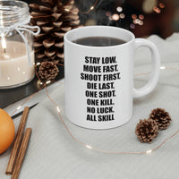 Load image into Gallery viewer, Coffee Mug - Stay Low, Move Fast, Shoot First, Die Last, One Shot, One Kill, No Luck, All Skill Tea Cup For Army Veteran
