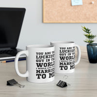 Load image into Gallery viewer, Funny Valentine’s Day Coffee Mug - You are the luckiest guy in the world I would love to be married to me - Gift For Husband From Wife
