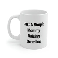 Load image into Gallery viewer, Just A Simple Mommy Raising Gremlins 11oz 15oz Mug, Mommy Present From Daughter, Fun Cup For Mom
