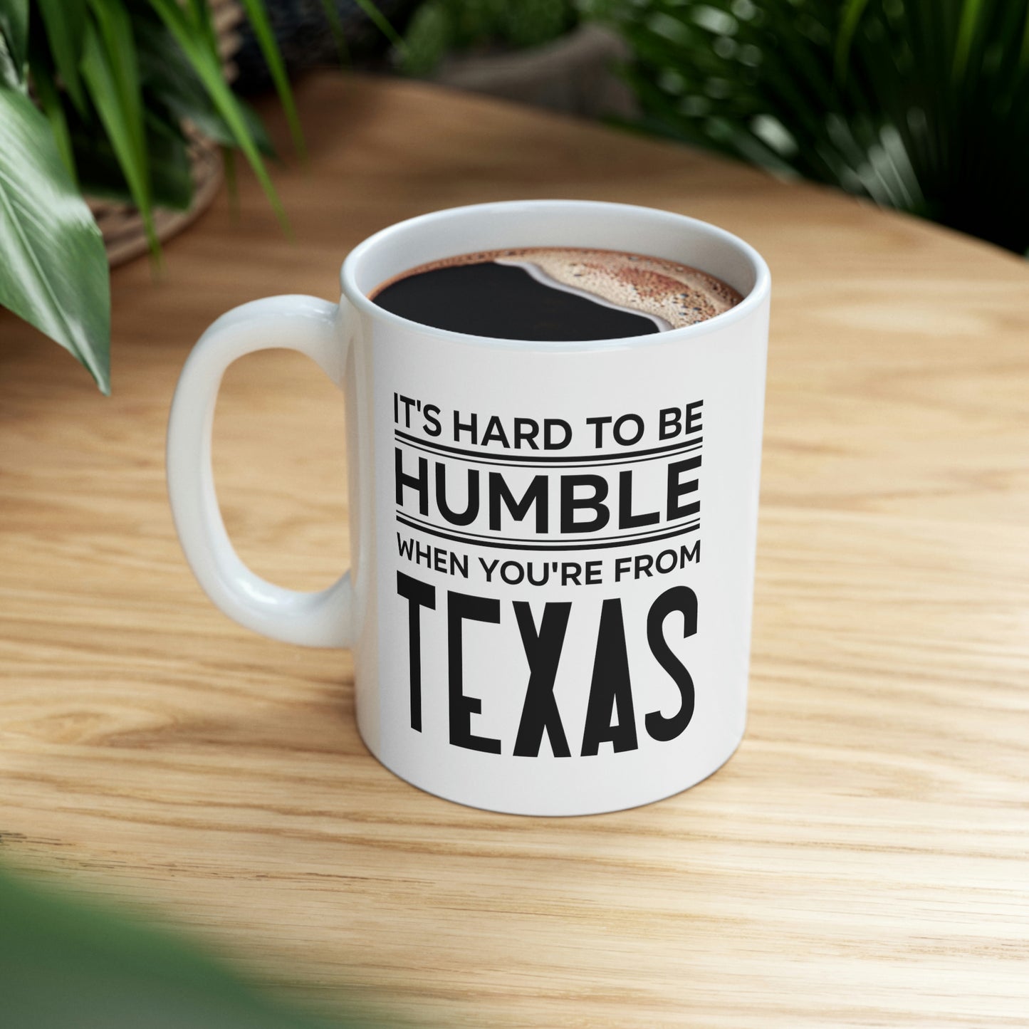 Texas State 11oz Coffee Mug - It's hard to be humble when you're from - Unique Funny Gift For Men and Women