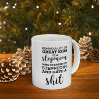 Load image into Gallery viewer, Behind A Lot Of Great Kids Is A Stepmom Who Stepped Up, Stepped In And Gave A Shit - Perfect Tea Cup &amp; Coffee Mug For Step Mom
