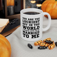 Load image into Gallery viewer, Funny Valentine’s Day Coffee Mug - You are the luckiest guy in the world I would love to be married to me - Gift For Husband From Wife

