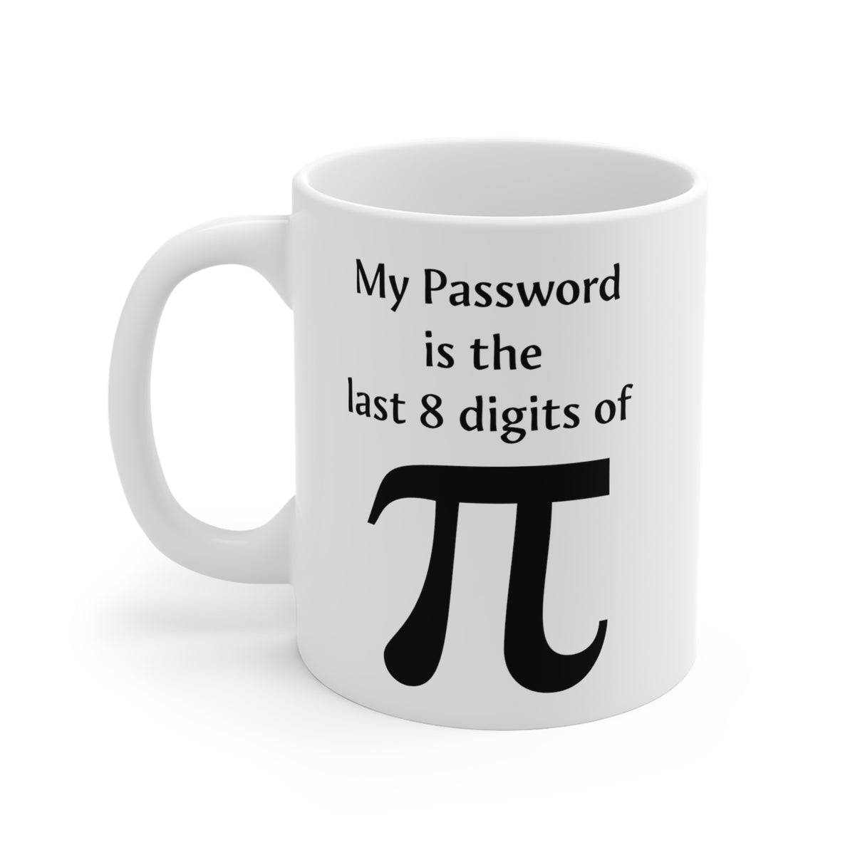 Funny Equation Coffee Mug - My Password is the last 8 digits of Pi Cup - Fun Gifts for Math Teacher