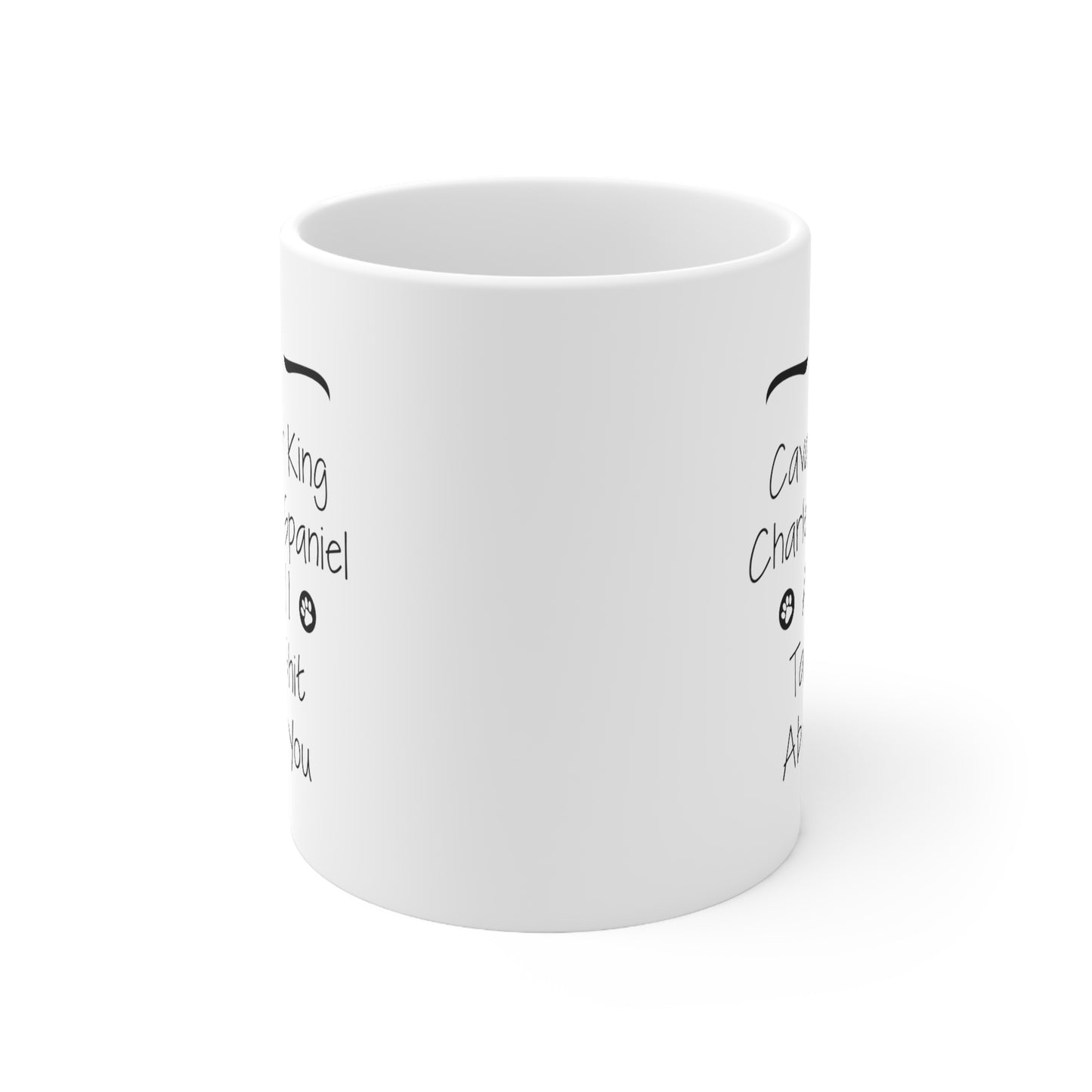 Funny Cavalier King Charles Spaniel Coffee Mug - My Dog and I Talk Shit About You - Funny Sarcasm Unique Gifts for Dog Puppy Pet Lover Men Women