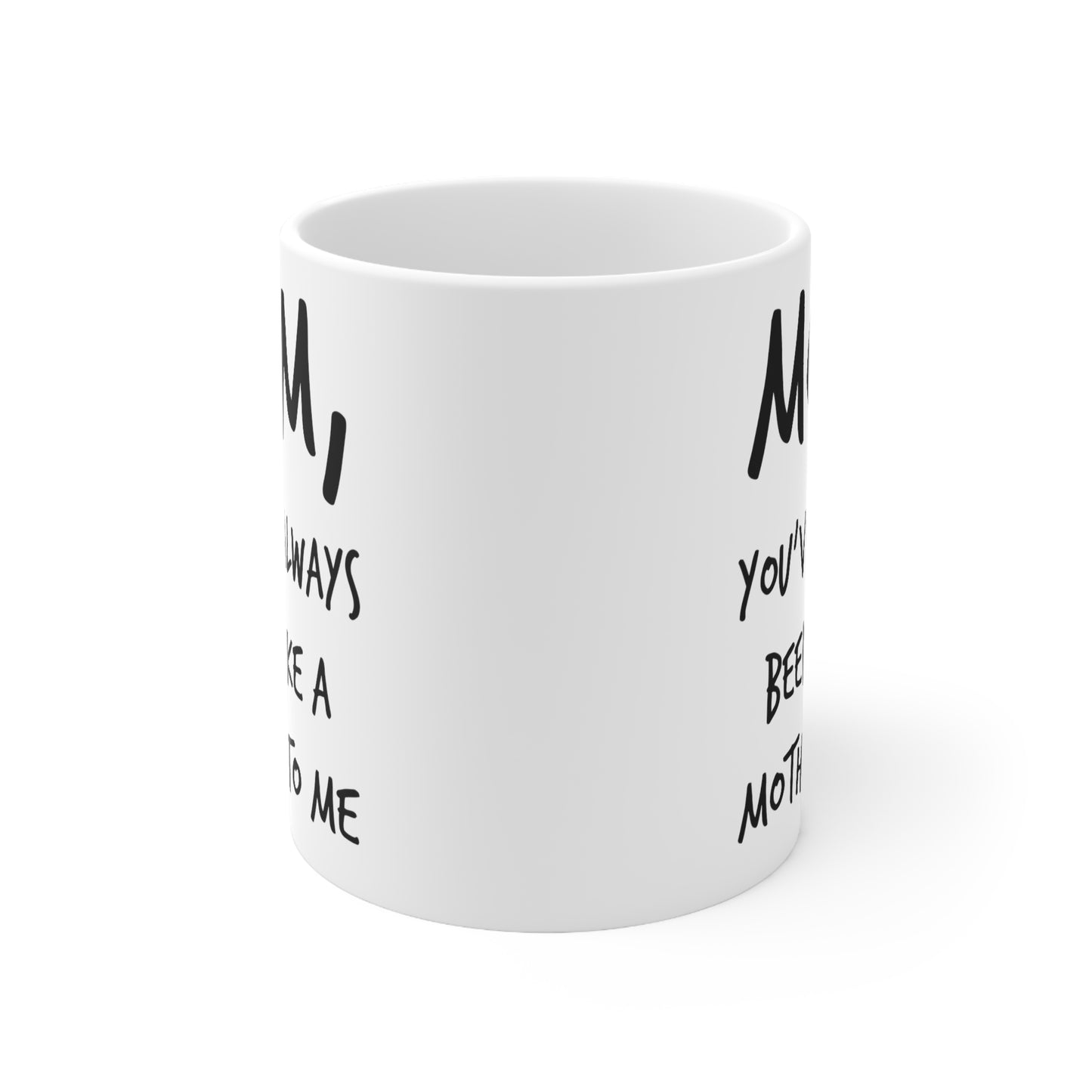 Mom Coffee Mug - Mom, You've Always Been Like A Mother To Me - Mother's Day Coffee Mug, Tea Cup From Son Daughter