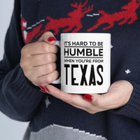 Load image into Gallery viewer, Texas State 11oz Coffee Mug - It&#39;s hard to be humble when you&#39;re from - Unique Funny Gift For Men and Women
