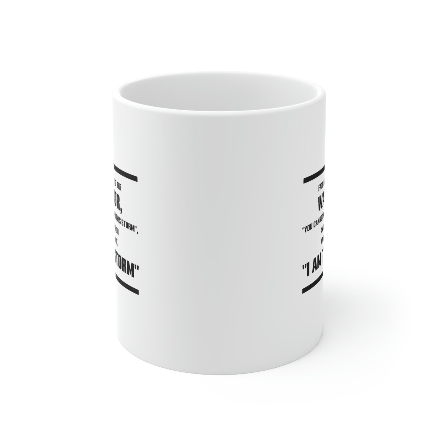 Fate Whispers To The Warrior, “You Cannot Withstand This Storm”, And The Warrior Whispers Back, “I Am The Storm” - Perfect Tea Cup & Coffee Mug For Army