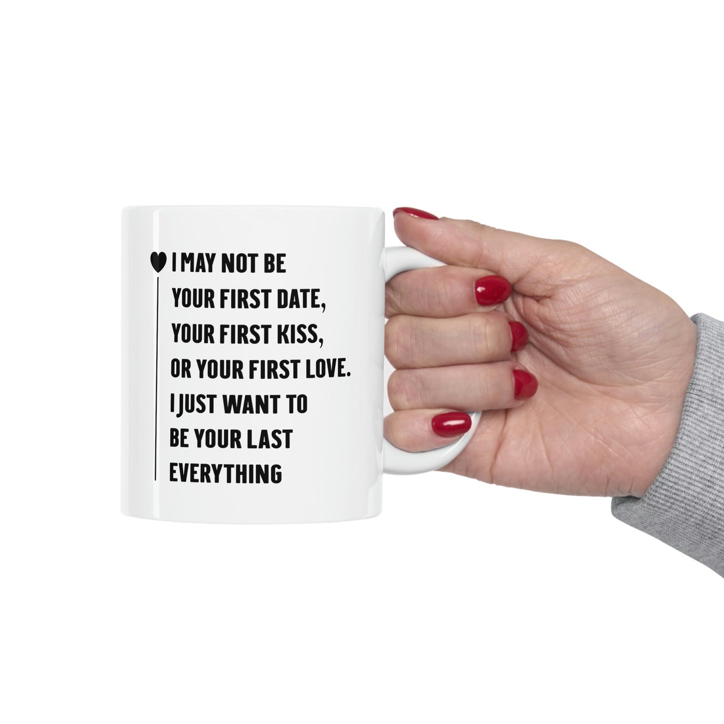 Valentine's Day Love Coffee Mug - I May Not Be Your First Date - Funny Gifts For Men Women