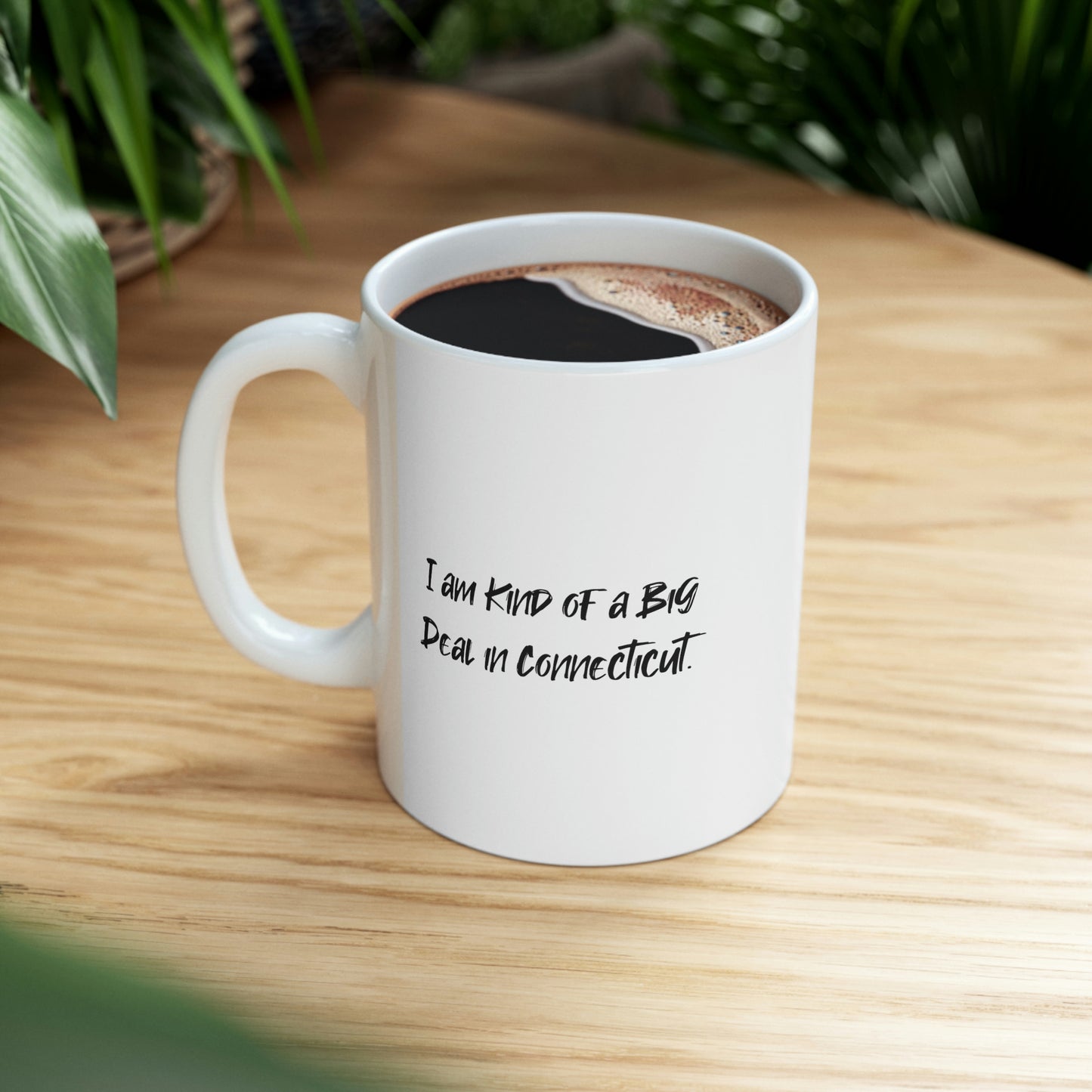 I am Kind of a Big Deal in Connecticut. Connecticut 11oz 15oz Mug, Useful Connecticut Gifts, Cup For Connecticut Men Women
