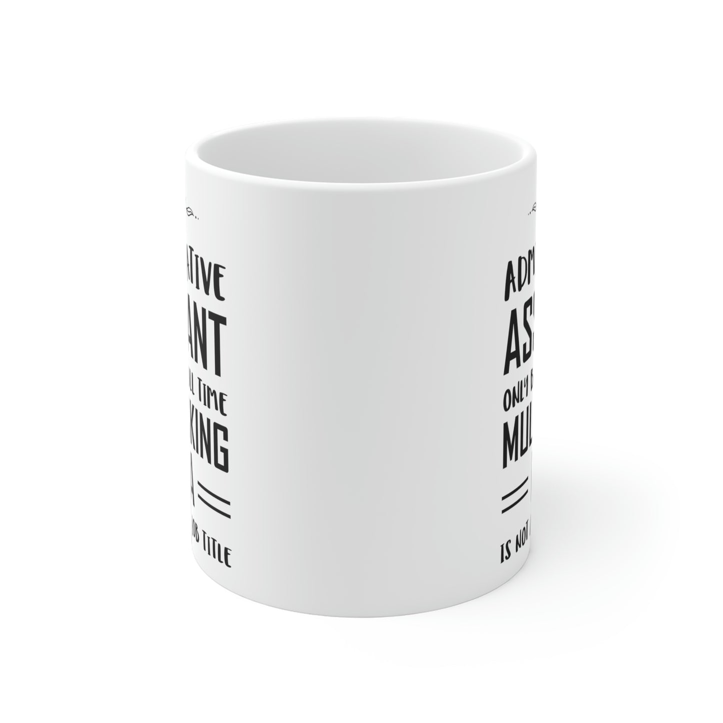 Administrative Assistant Coffee Mug - Administrative Assistant Only Because Full Time Multitasking Ninja is Not an Actual Job Title