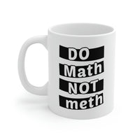 Load image into Gallery viewer, Funny Math Coffee Mug - DO MATH NOT METH Cup - Fun Mathematical Formulas Gifts for Teacher
