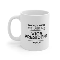 Load image into Gallery viewer, Vice President Coffee Mug - Do Not Make Me Use My Vice President Voice - Unique Funny Inspirational Christmas for Men and Women Coworker
