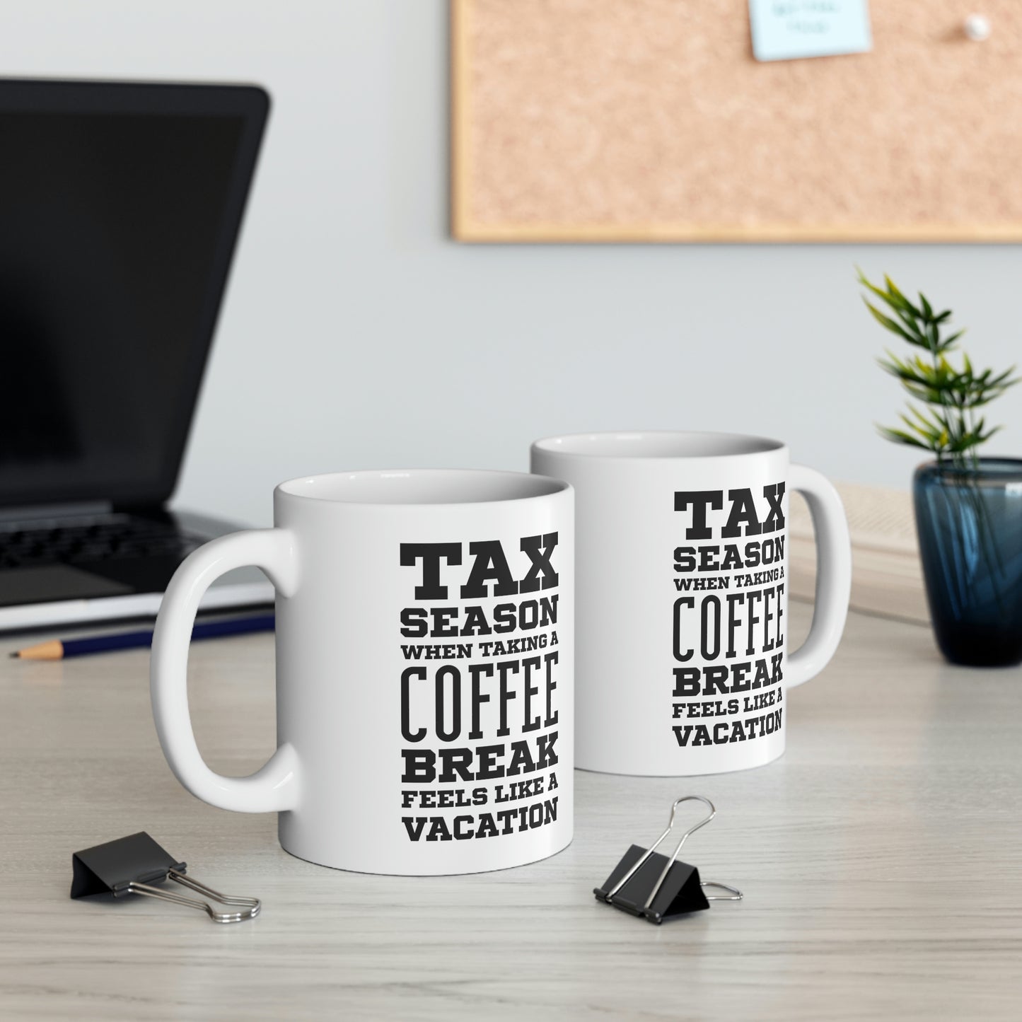 Ceramic Mug 11ozFunny Tax Coffee Mug - Tax Season - Gag Gift For Tax Accountant Season Preparer
