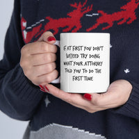Load image into Gallery viewer, Funny Attorney Coffee Mug - If At First You Don’t Succeed Try Doing What Your Attorney Told You To Do The First Time - Best Lawyer Graduation Christmas Gifts For Women Men
