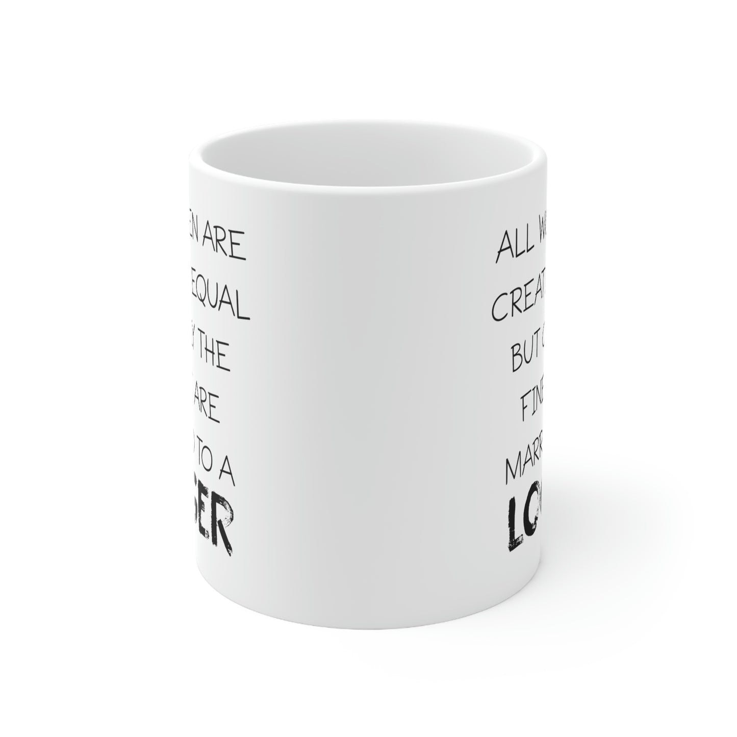 All Women Are Created Equal But Only The Finest Are Married To A Logger - Funny Logger Wife 11oz Coffee Mug - Best Inspirational Gifts For Men and Women