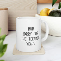 Load image into Gallery viewer, Funny Mother’s Day Gifts Coffee Mug For Mom - Mum sorry for the teenage years - Best Birthday Gift From Daughter, Son
