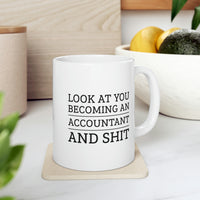 Load image into Gallery viewer, Accountant Coffee Mug - Look at you becoming an Accountant and shit | Funny Graduation Gift
