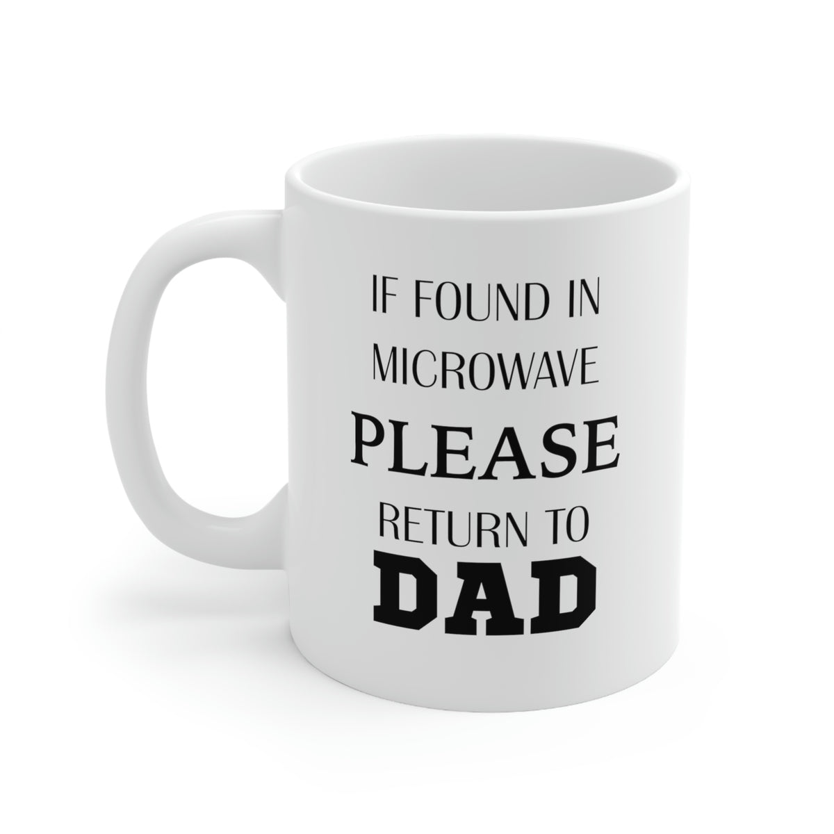 If Found In Microwave Please Return To Dad - Father’s Day Ceramic Coffee Cup