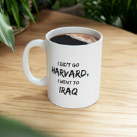 Load image into Gallery viewer, I Didn’t Go Harvard, I Went To Iraq - Coffee Mug For Veteran
