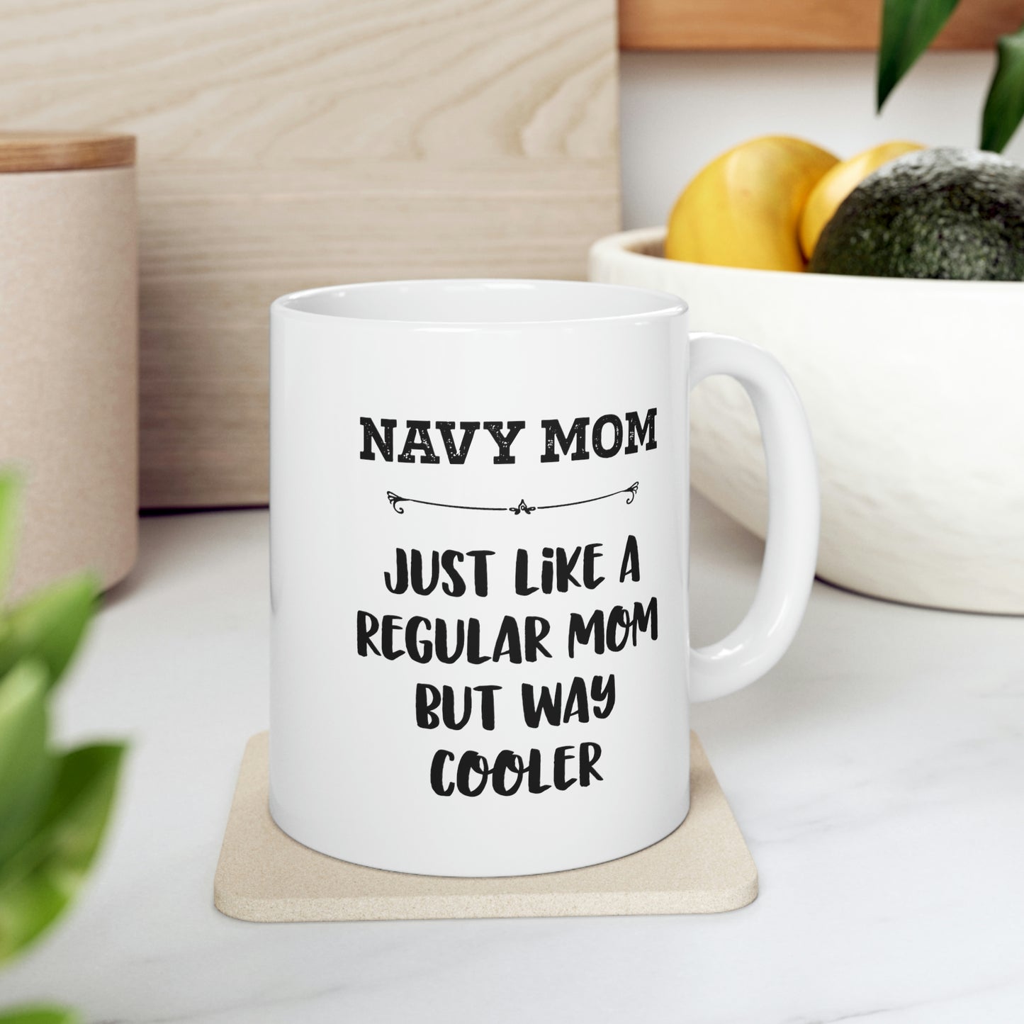 Navy Mom Gifts - Navy Mom. Just Like A Regular Mom But Way Cooler - Navy Mom White Coffee Mug, Tea Cup