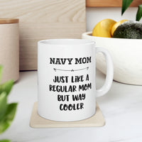 Load image into Gallery viewer, Navy Mom Gifts - Navy Mom. Just Like A Regular Mom But Way Cooler - Navy Mom White Coffee Mug, Tea Cup

