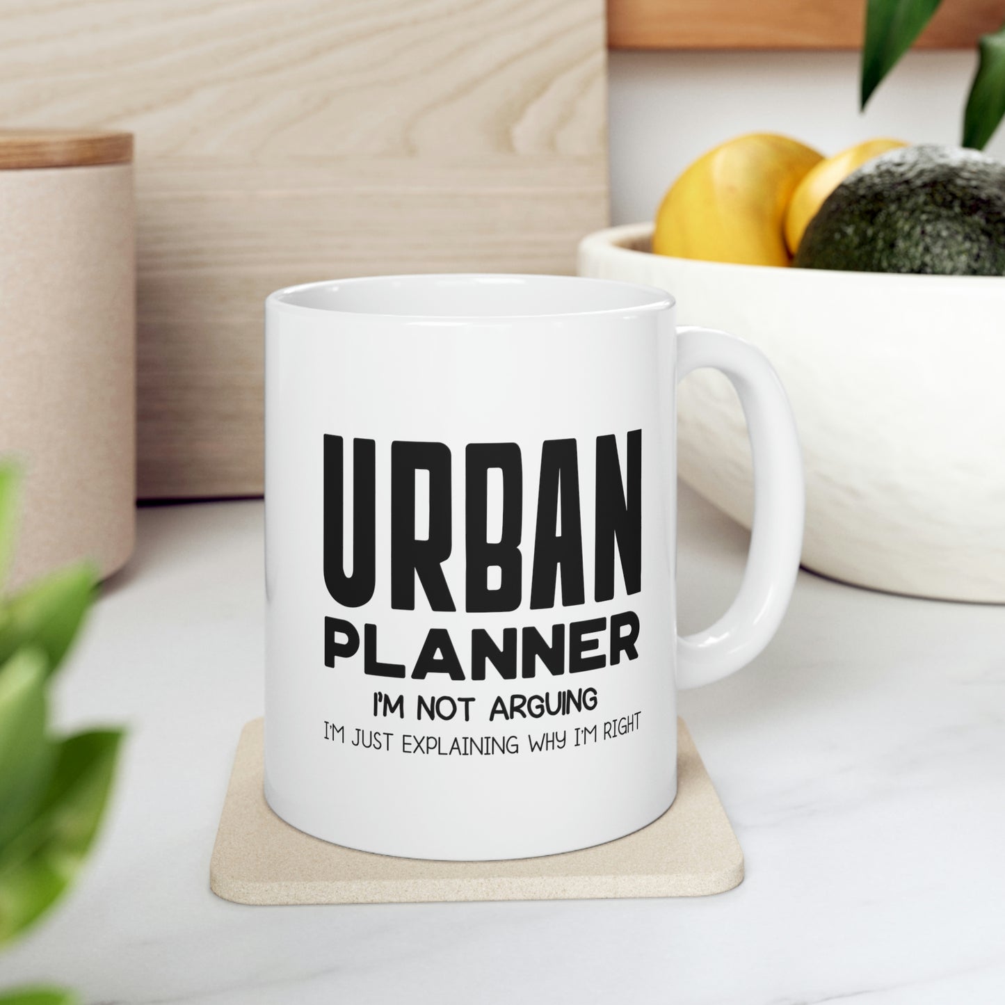 Funny Urban planner 11oz Coffee Mug - I'm not arguing - Unique Inspirational Sarcasm Gift