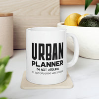 Load image into Gallery viewer, Funny Urban planner 11oz Coffee Mug - I&#39;m not arguing - Unique Inspirational Sarcasm Gift
