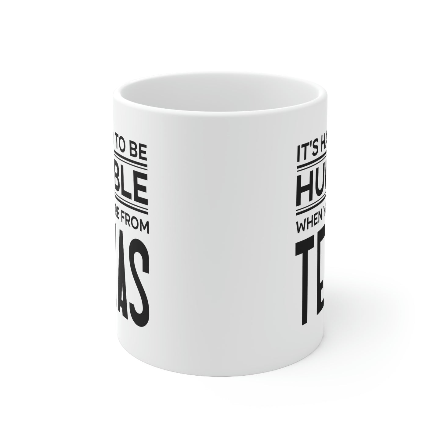 Texas State 11oz Coffee Mug - It's hard to be humble when you're from - Unique Funny Gift For Men and Women