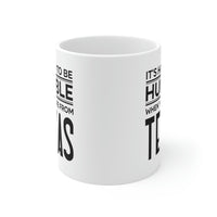 Load image into Gallery viewer, Texas State 11oz Coffee Mug - It&#39;s hard to be humble when you&#39;re from - Unique Funny Gift For Men and Women

