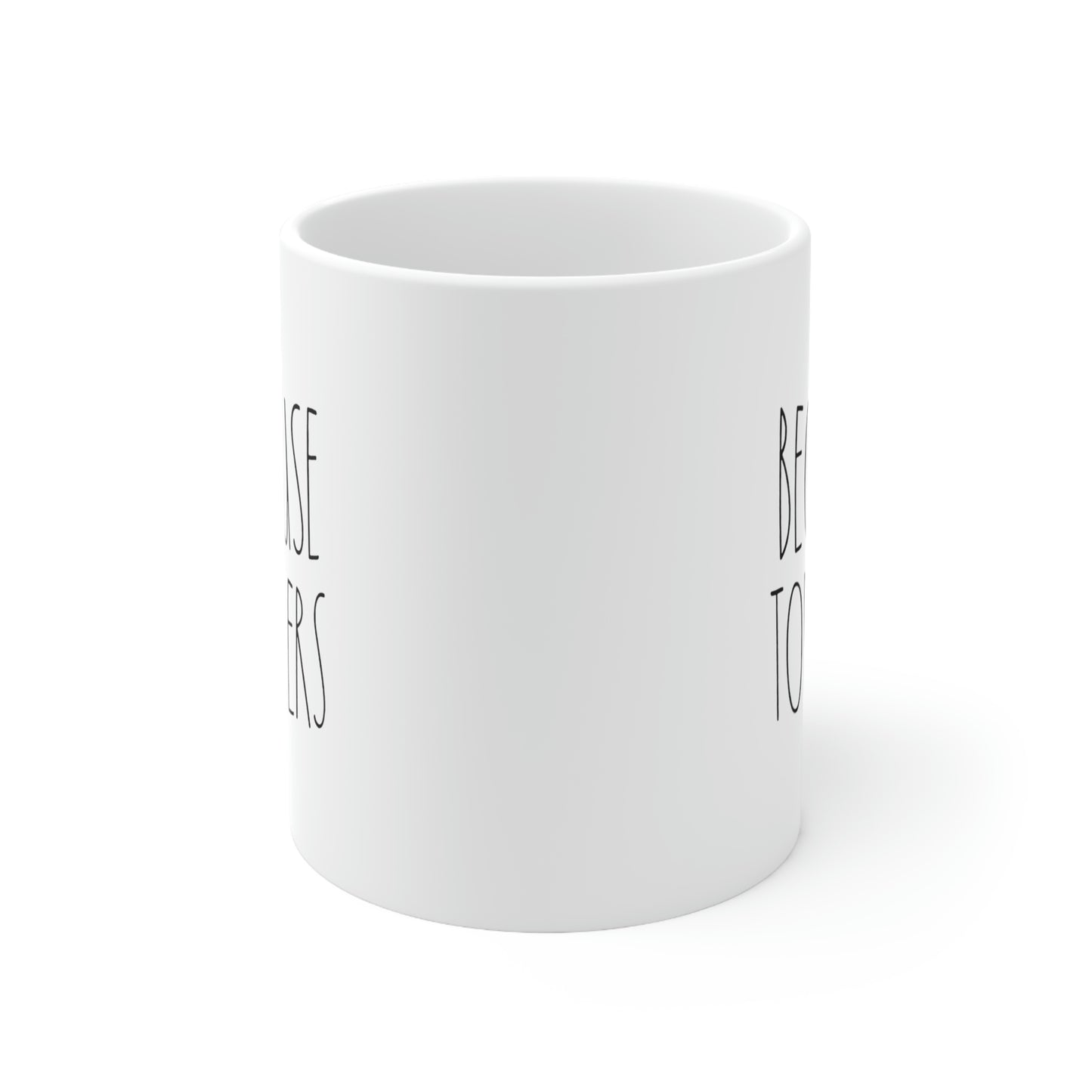 Mom Coffee Mug, Because Toddlers, Funny Mothers Day For Mommy From Son Daughter