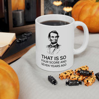 Load image into Gallery viewer, American Patriot Gifts - That Is So Four Score And Seven Years Ago – American Patriot White Coffee Mug, Tea Cup
