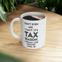 Load image into Gallery viewer, Tax Coffee Mug - Don&#39;t even ask I can&#39;t. It&#39;s Tax Season - Gag Gift For Tax Accountant Preparer
