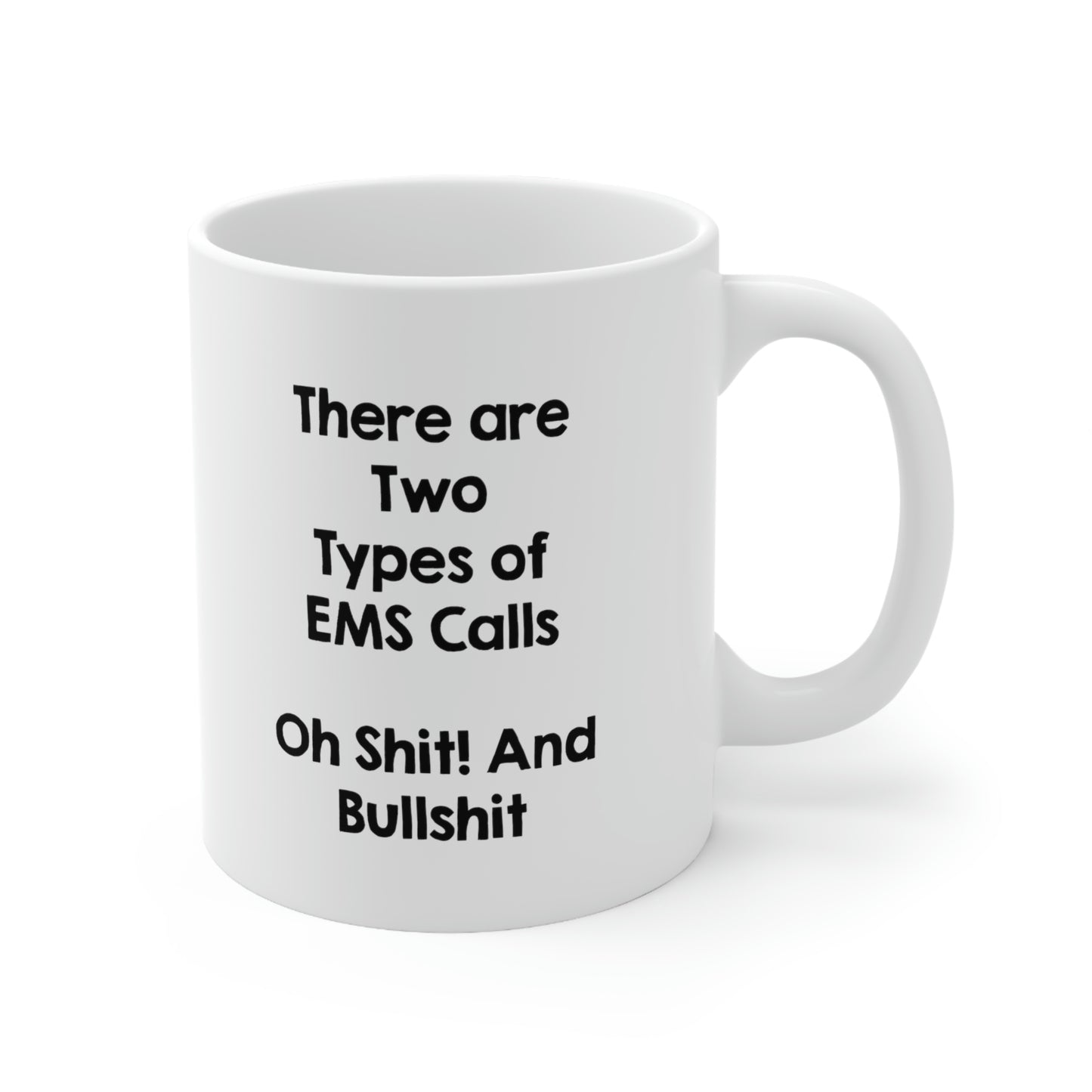 Funny EMT Coffee Mug - There are Two Types of EMS Calls - Funny Gag Gifts and Sarcasm