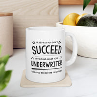 Load image into Gallery viewer, Underwriter Coffee Mug - If At First You Don&#39;t Succeed - Funny Sarcasm Christmas Gifts for Men Women Retired Coworkers
