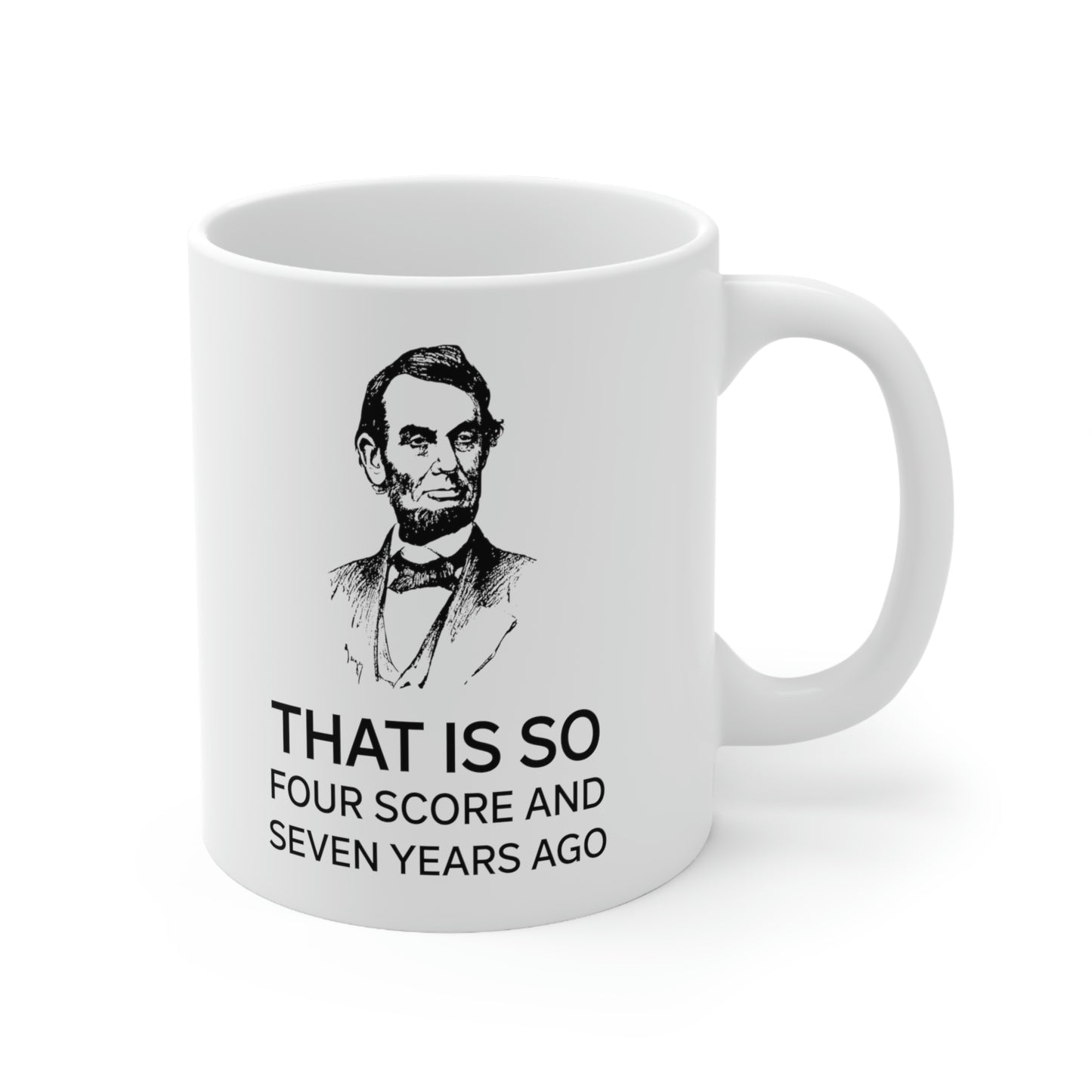 American Patriot Gifts - That Is So Four Score And Seven Years Ago – American Patriot White Coffee Mug, Tea Cup